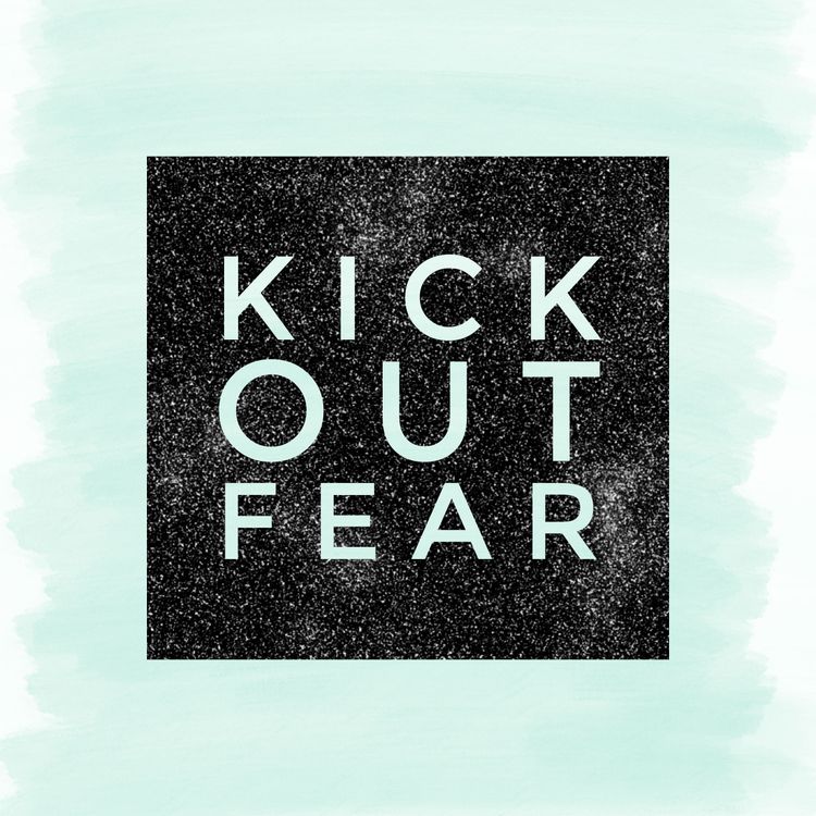 Kick Out Fear and Be Covered in God's Love